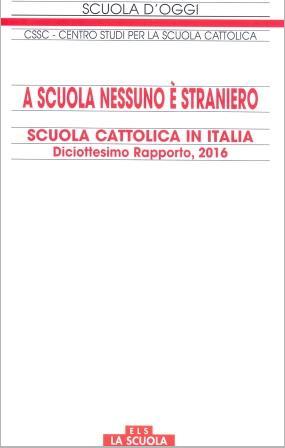 A scuola nessuno è straniero. Scuola Cattolica in Italia. Diciottesimo Rapporto, 2016